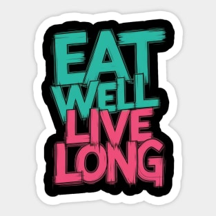 Eat well  live long Sticker